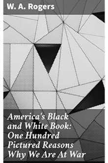 Cover of America’s Black and White Book: One Hundred Pictured Reasons Why We Are At War
