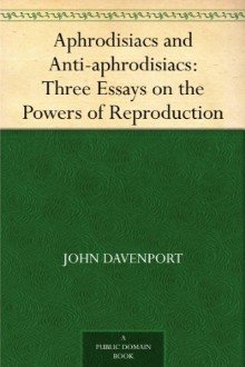 Cover of Aphrodisiacs and Anti-aphrodisiacs: Three Essays on the Powers of Reproduction
