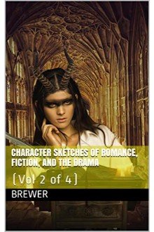 Cover of Character Sketches of Romance, Fiction, and the Drama, Vol. 2