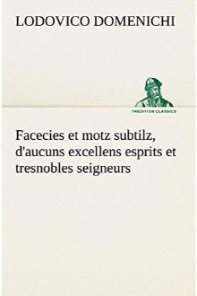 Cover of Facecies et motz subtilz, d’aucuns excellens esprits et tresnobles seigneurs