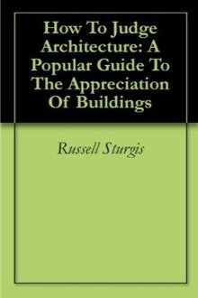 Cover of How to judge architecture: a popular guide to the appreciation of buildings