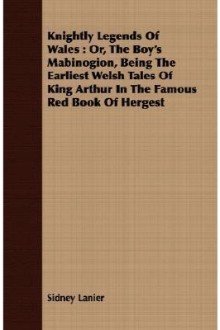 Cover of Knightly Legends of Wales; or, The Boy’s Mabinogion