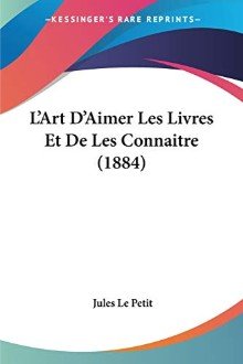 Cover of L’art d’aimer les livres et de les connaître: lettres à un jeune bibliophile