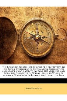 Cover of The Boarding School; Lessons of a Preceptress to Her Pupils