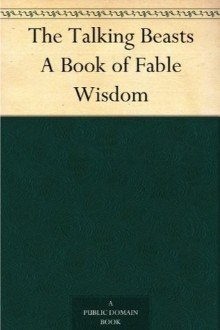 Cover of The Talking Beasts: A Book of Fable Wisdom